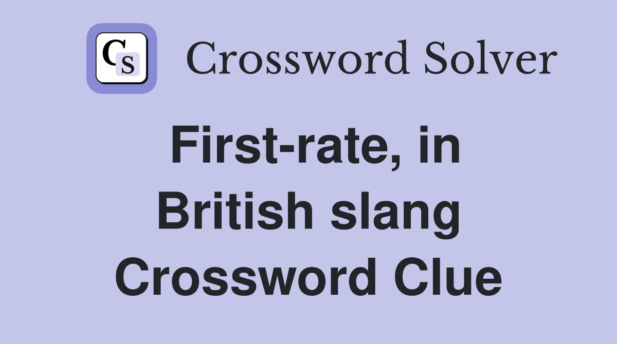 Firstrate, in British slang Crossword Clue Answers Crossword Solver